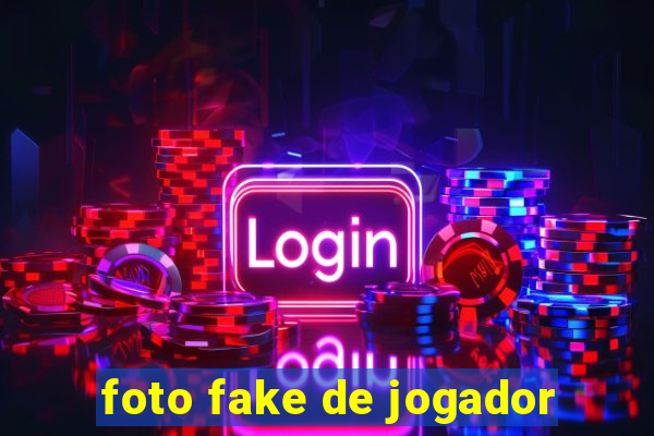 foto fake de jogador